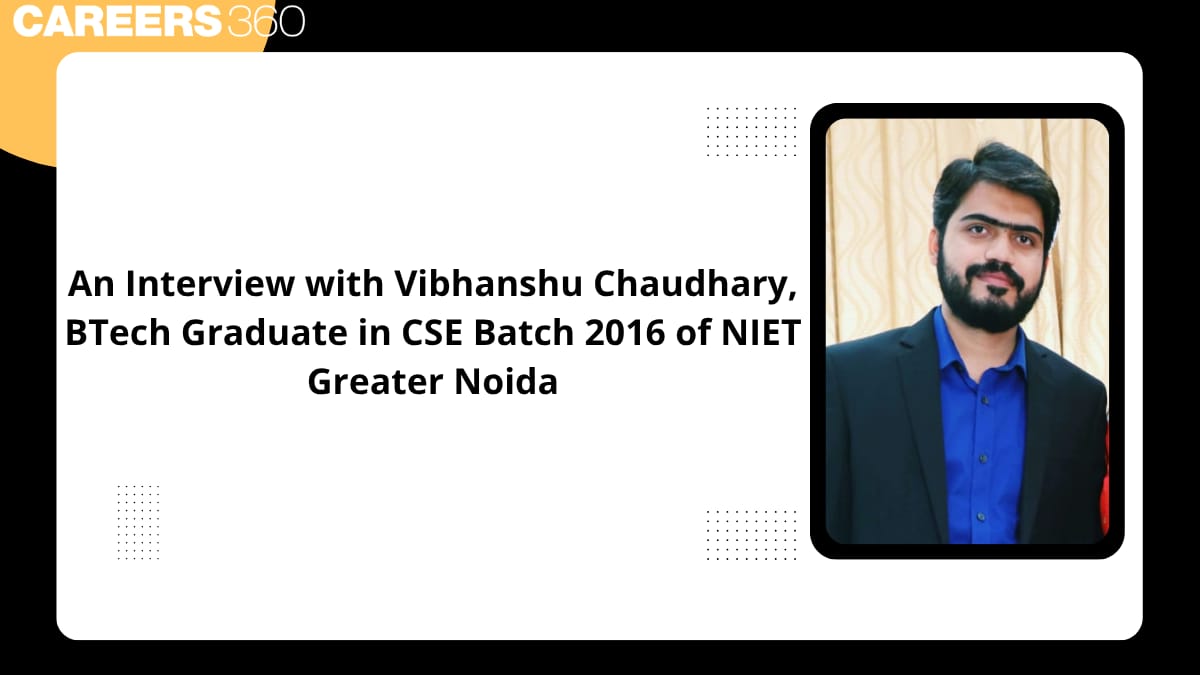An Interview with Vibhanshu Chaudhary, BTech Graduate in CSE Batch 2016 of NIET Greater Noida